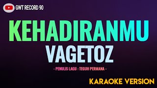 Download lagu VAGETOZ - Kehadiranmu ( Karaoke ) mp3