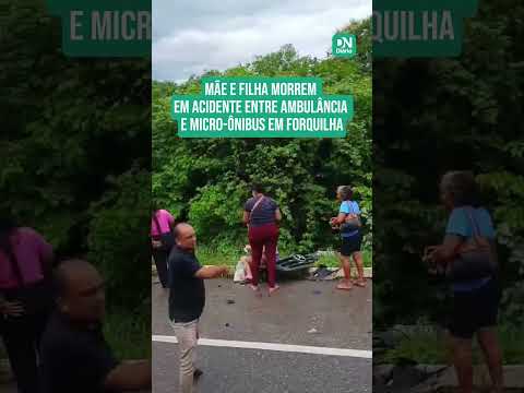 Mãe e filha morrem em acidente entre ambulância e micro-ônibus em Forquilha, no CE