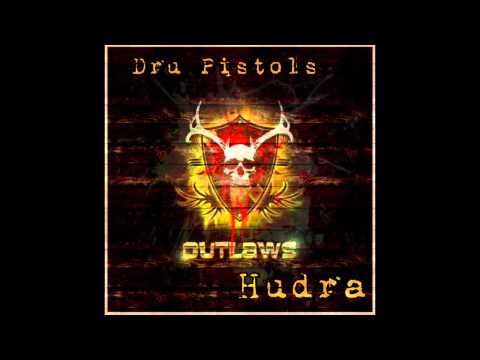 Dru Pistols Ft Hudra- Outlaws