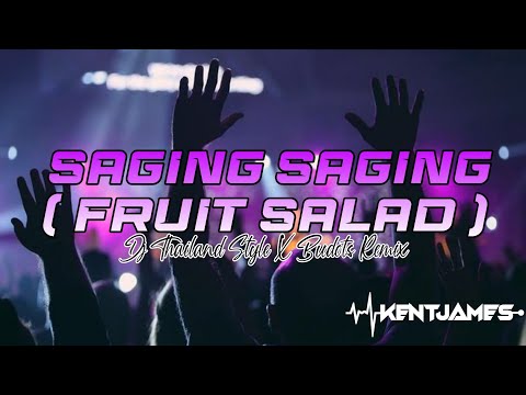 NEW THAILAND STYLE REMIX | SAGING SAGING ( FRUIT SALAD ) | DJ KENT JAMES REMIX