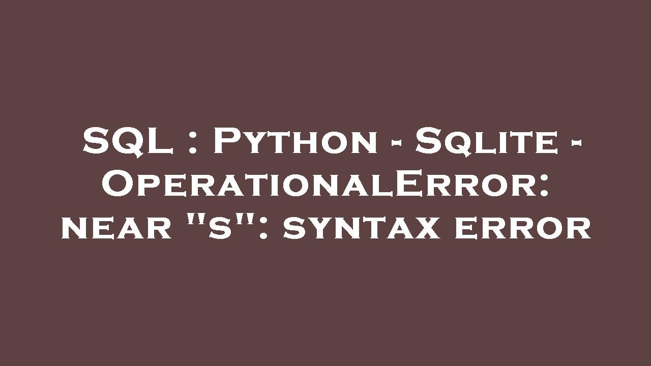 SQL : Python - Sqlite - OperationalError: near 