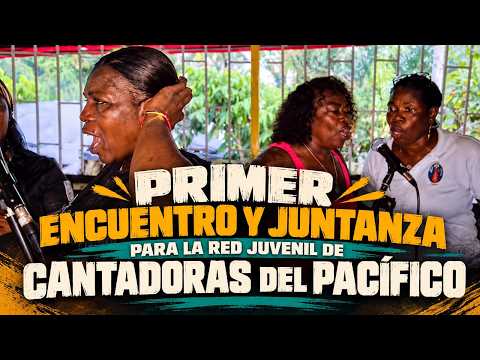 Primer Encuentro y Juntanza para la Red Juvenil de Cantadoras del Pacífico en Timbiqui