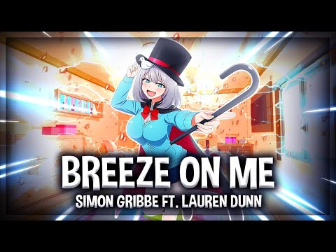 「Nightcore」~ Breeze On Me [Simon Gribbe feat. Lauren Dunn] 🎶