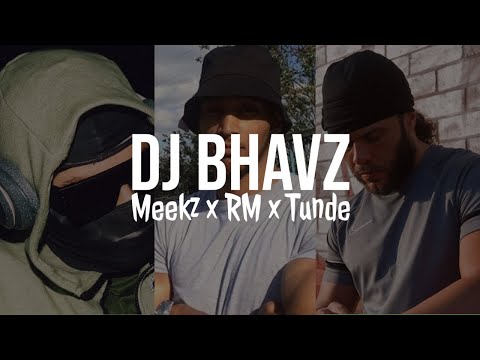 Meekz x RM x Tunde (Remix) | DJ Bhavz