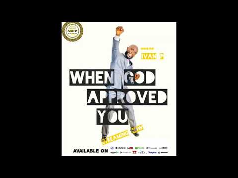 Min Ivan P - When God approved you