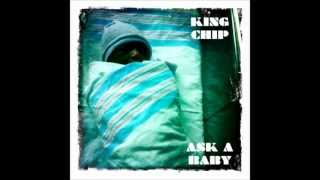 King Chip-Ask A Baby