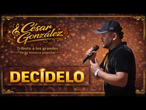 DECÍDELO - César González