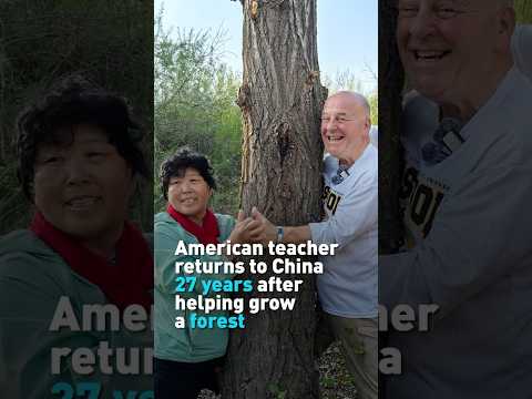 American teacher returns to China 27 years after helping grow a forest