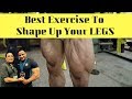 Best Exercise To Shape Up Your Legs