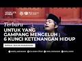 UNTUKMU YANG GAMPANG MENGELUH 6 KUNCI KETENANGAN HIDUP DAWUH GUS IQDAM