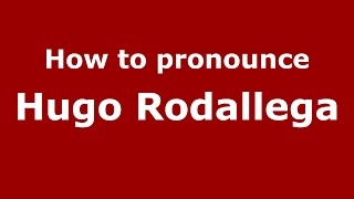 How to pronounce Hugo Rodallega