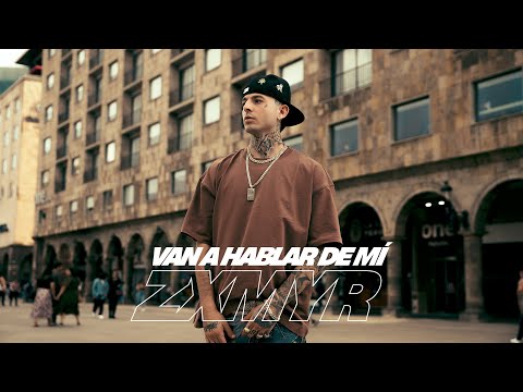 Zxmyr - Van A Hablar De Mí (Video Oficial)