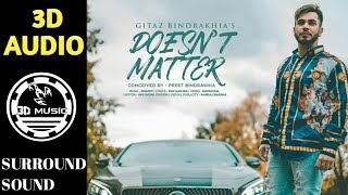 DOESN&#39;T MATTER  | 3D Audio | Gitaz Bindrakhia | Virtual 3D Audio | HQ