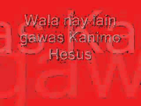 Wala nay lain gawas Kanimo Hesus