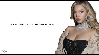 Pray You Catch Me - Beyoncé (Lyrics)