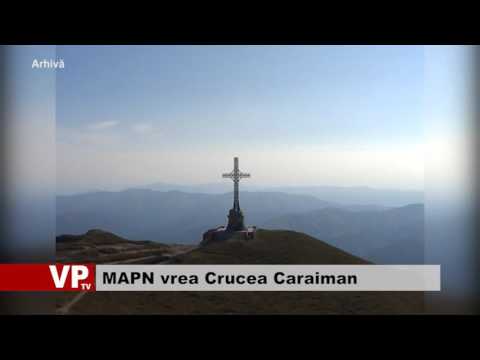 MAPN vrea Crucea Caraiman