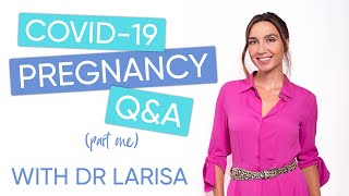 Covid-19 Pregnancy Q&A with Dr Larisa Corda - Part 1