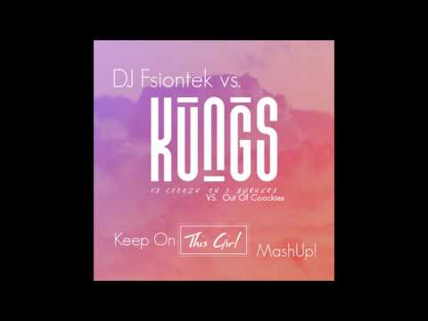 Kungs vs. Out of Cookies- Keep On This Girl  (Fsiontek MashUp!)