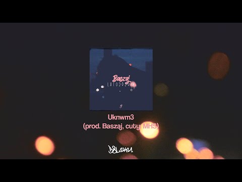 Baszaj - Uknwm3 (prod. Baszaj, cuty: MHS) LATO2020LP