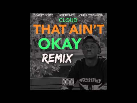 Louie Clouds"That Ain't Okay Remix" Feat. #Getitindy l Deadly Forte l Chris O'bannon  (TPESHITBAby)