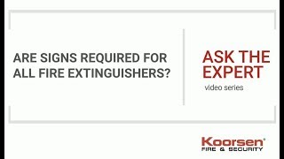 Fire Extinguisher FAQs - Are Signs Required for All Fire Extinguishers?
