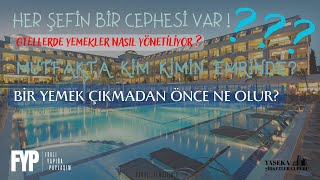 Otellerde Mutfak Yönetimi Nasıl Yapılır? Şefler ve Bölümlerle Detaylı 