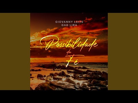 Possibilidade Da Fé (pela Palavra Posso Ouvir) - Giovanny Leite