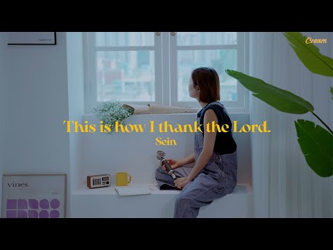 This is how I thank the Lord - SEIN I 𝑪𝑹𝑬𝑨𝑴 Live