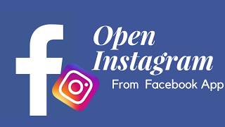 How To Open your Instagram Directly From Facebook App