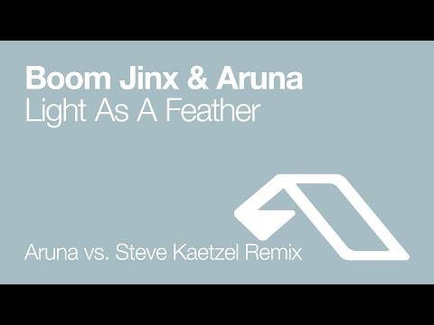 Boom Jinx & Aruna - Light As A Feather (Aruna vs. Steve Kaetzel Remix)