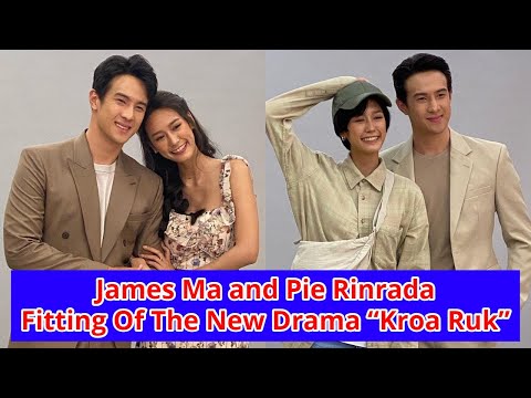 James Ma and Pie Rinrada Fitting Of The New Drama “Kroa Ruk” | Thai New Lakorn 2021