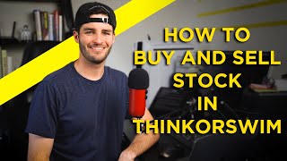 How to Buy and Sell Stock in the ThinkorSwim Platform