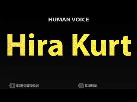 How To Pronounce Hira Kurt
