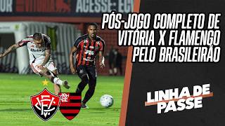 LINHA DE PASSE AO VIVO: TUDO SOBRE O DUELO ENTRE VITÓRIA 1x2 FLAMENGO NO BRASILEIRÃO