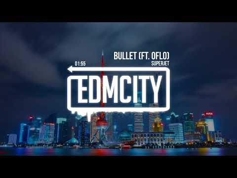 SuperJet - Bullet (ft. OFLO)