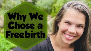 Why We Chose a Freebirth | Honest Q&A About Our Experience