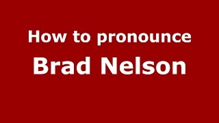 How to pronounce Brad Nelson