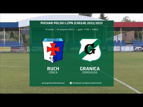 Skrót meczu: Ruch Izbica - Granica Dorohusk 2:6