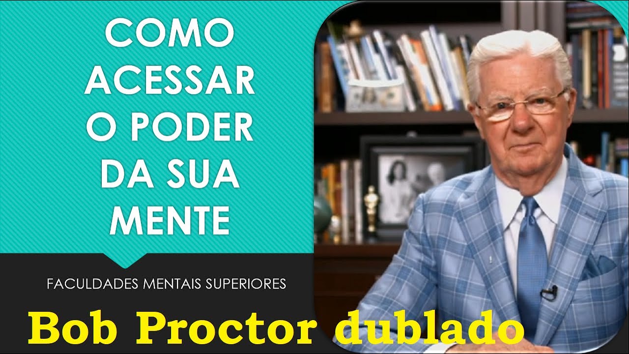 Bob Proctor - Faculdades mentais superiores (dublado)