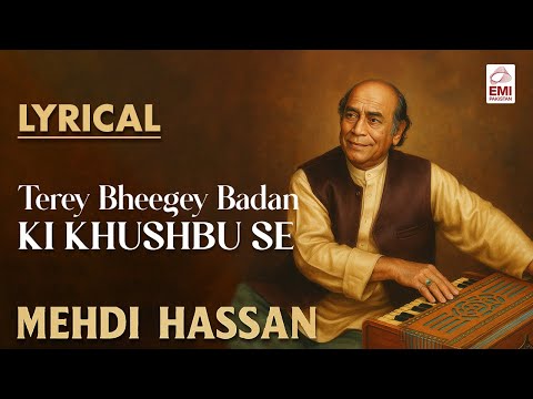 Terey Bheegey Badan Ki Khushbu Se | Lyrical | Mehdi Hassan | @EMIPakistanOfficial