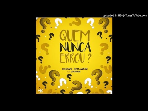 Dj Malvado X Ivan Alekxei feat. Livongh - Quem Nunca Errou (Kizomba)