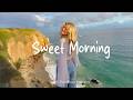 Sweet Morning Songs To Say Hello A New Day Best Indie Pop Folk Acoustic Playlist