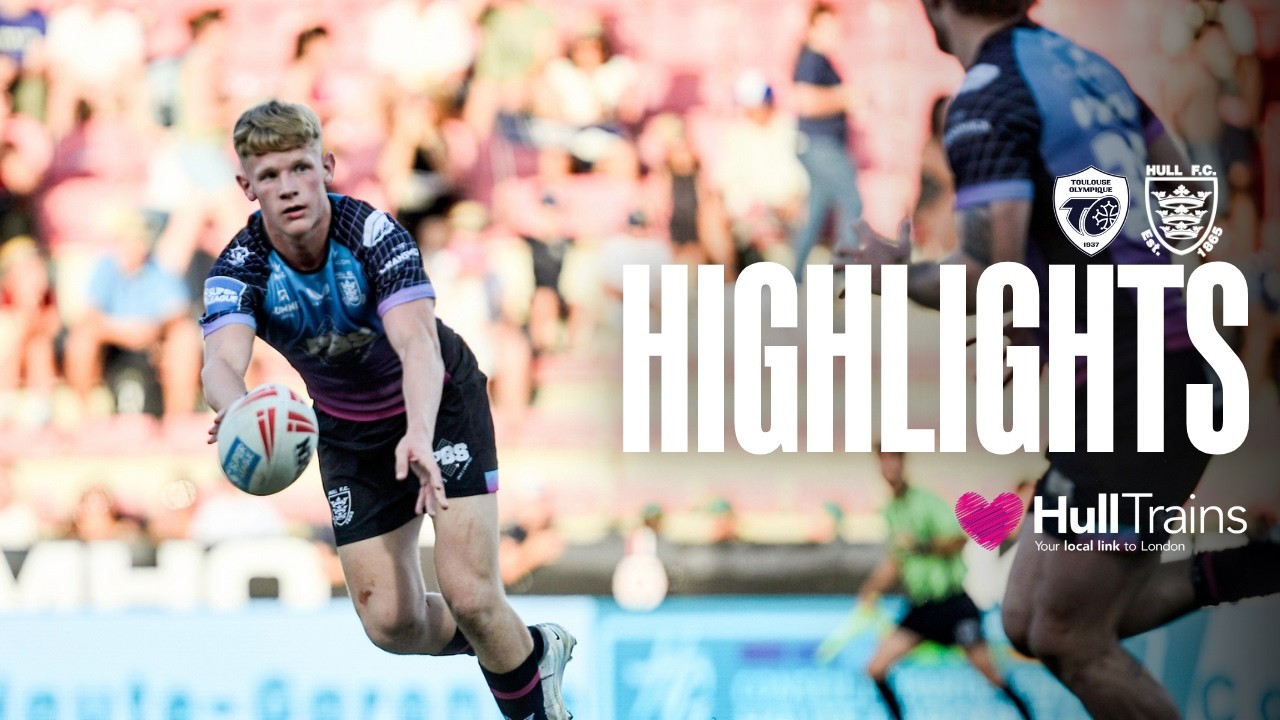 Toulouse Olympique vs Hull FC | Super League Highlights