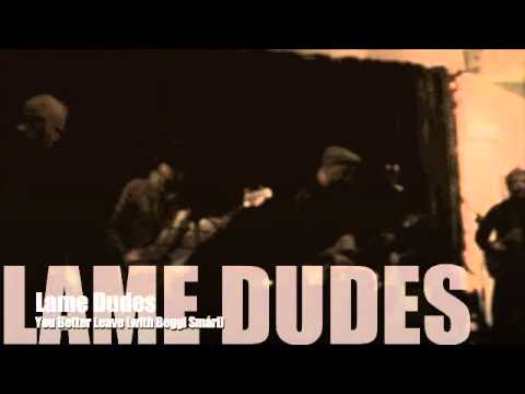 Lame Dudes - You Better Leave (guest apperarance: Beggi Smári)