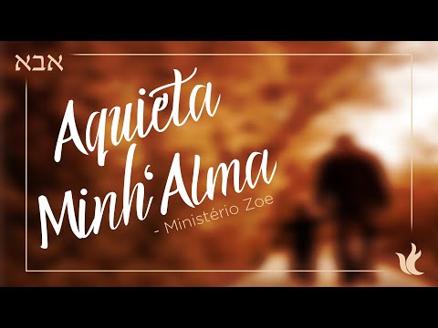 Ministério Zoe - Aquieta Minh'alma (Video Oficial)