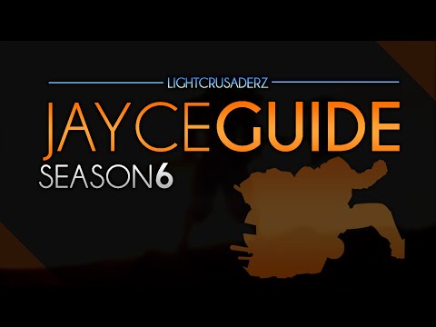 Season 6 In-Depth Jayce Guide - LightCrusaderz