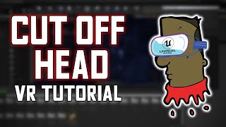 How to chop head off Unreal Engine VR tutorial