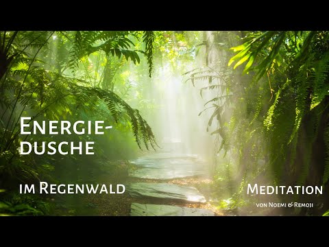Energiedusche im Regenwald - Meditation von Noemi & Remoji