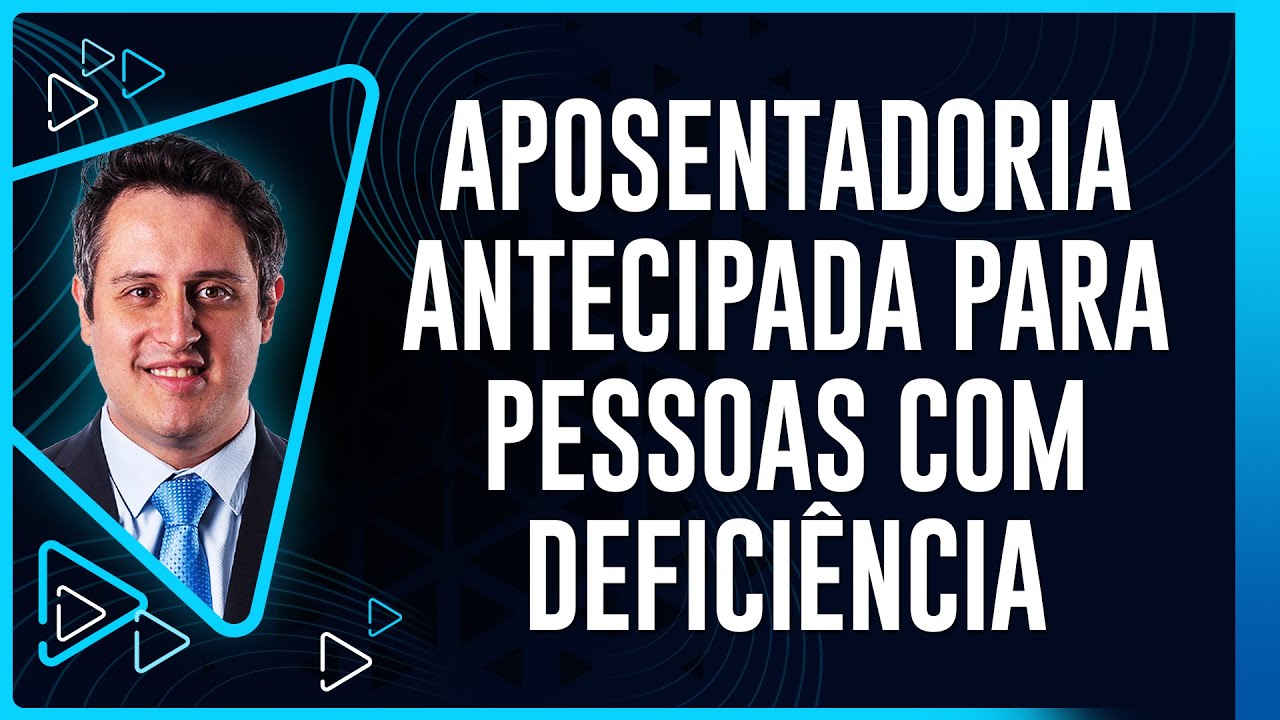 Aposentadoria antecipada para Pessoas com Deficiência