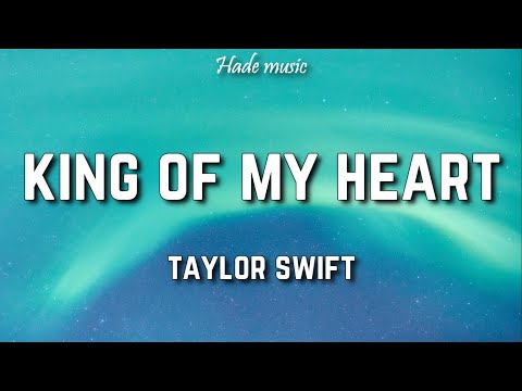 Taylor Swift - King Of My Heart (Lyrics)